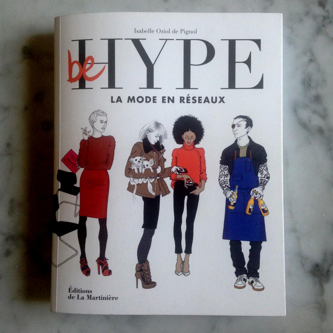 BE HYPE La mode en réseaux Éditions de La Martinière Mars 2016